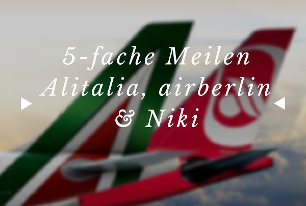 5-fache Alitalia Mille Miglia mit Air Berlin Mehrfachmeilen