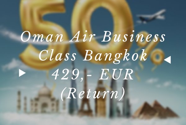 Oman Air Sale Cairo - Bangkok Business Class Vorschau